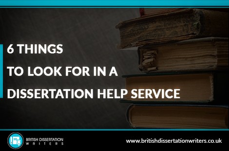 6 Things To Look For In A Dissertation Help Service